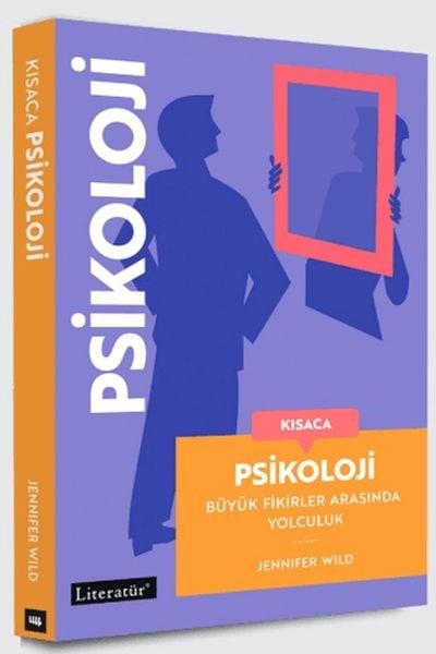 Kısaca Psikoloji - Büyük Fikirler Arasında Yolculuk