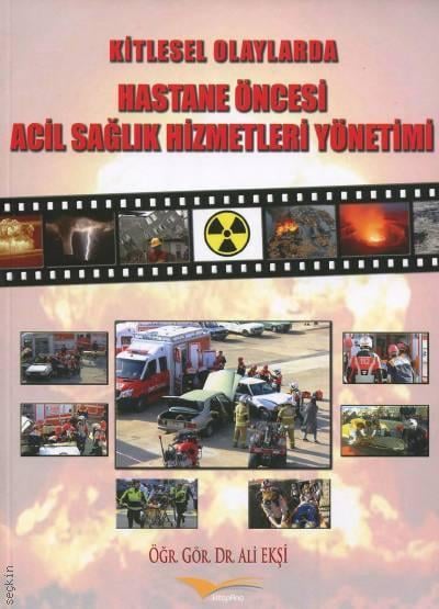 Kitlesel Olaylarda Hastane Öncesi Acil Sağlık Hizmetleri Yönetimi Ali Ekşi Kitapana Yayınevi