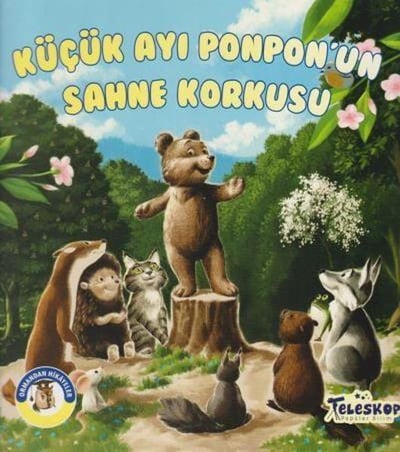 Küçük Ayı Ponpon'un Sahne Korkusu - Ormandan Hikayeler