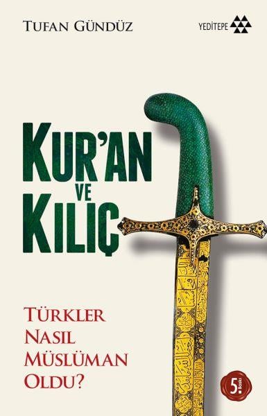 Kur'an ve Kılıç; Türkler Nasıl Müslüman Oldu?-Ciltsiz