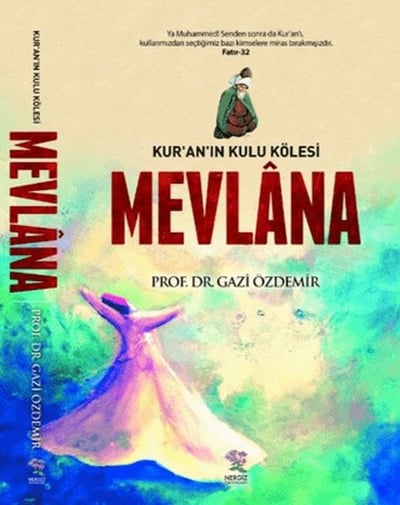 Kur'an'ın Kulu Kölesi Mevlana