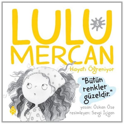 Lulu Mercan Hayatı Öğreniyor-3 “Bütün Renkler Güzeldir.”