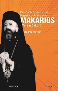 Makarios - Kıbrıs’ın İlk Cumhurbaşkanı Başpiskopos Makarios’un Yaşam Öyküsü
