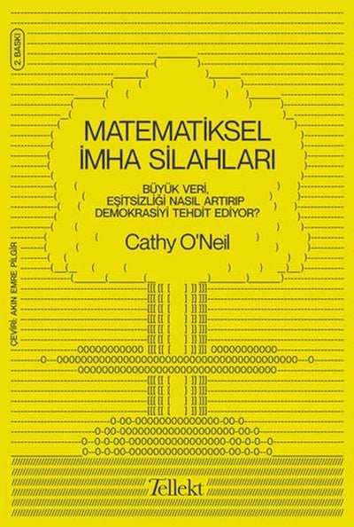 Matematiksel İmha Silahları - Büyük Veri, Eşitsizliği Nasıl Artırıp Demokrasiyi Tehdit Ediyor?