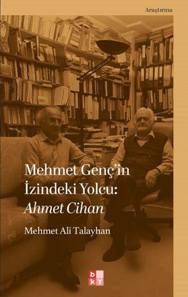 Mehmet Genç'in İzindeki Yolcu: Ahmet Cihan