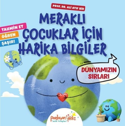 Meraklı Çocuklar İçin Harika Bilgiler Dünyamızın Sırları