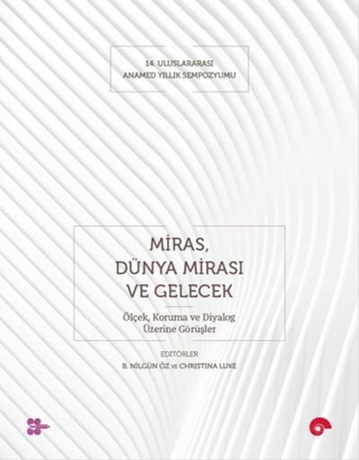 Miras, Dünya Mirası ve Gelecek - Ölçek, Koruma ve Diyalog Üzerine Görüşler