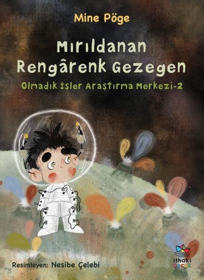 Mırıldanan Rengârenk Gezegen Olmadık İşler Araştırma Merkezi-2