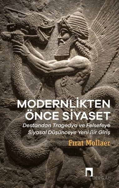Modernlikten Önce Siyaset - Estetiğin Siyaseti
