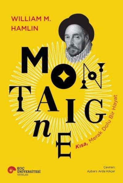 Montaıgne Kısa, Merak Dolu Bir Hayat