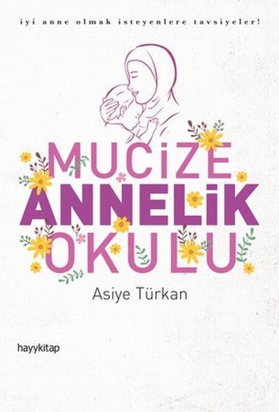 Mucize Annelik Okulu - İyi Anne Olmak İsteyenlere Tavsiyeler!
