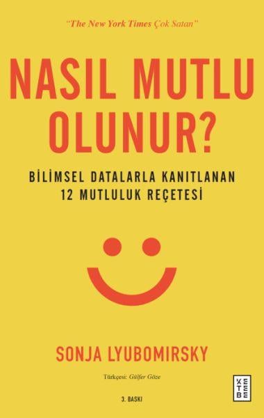 Nasıl Mutlu Olunur? - Bilimsel Datalarla Kanıtlanan 12 Mutluluk Reçetesi