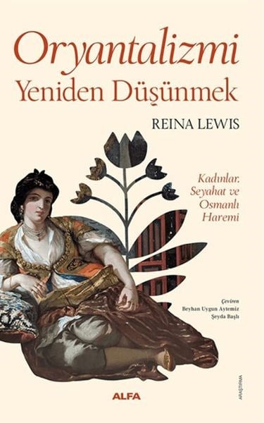 Oryantalizmi Yeniden Düşünmek Kadınlar, Seyahat ve Osmanlı Haremi