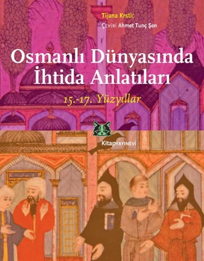 Osmanlı Dünyasında İhtida Anlatıları (15.-17. Yüzyıllar)