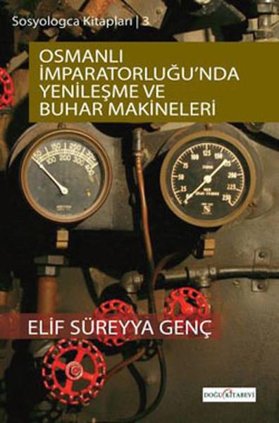 Osmanlı İmparatorluğu'nda Yenileşme  Ve Buhar Makineleri