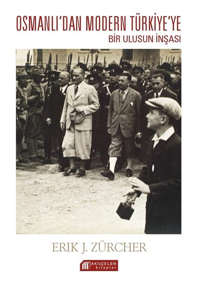 Osmanlı İmparatorluğundan Atatürk Türkiyesine Bir Ulusun İnşası