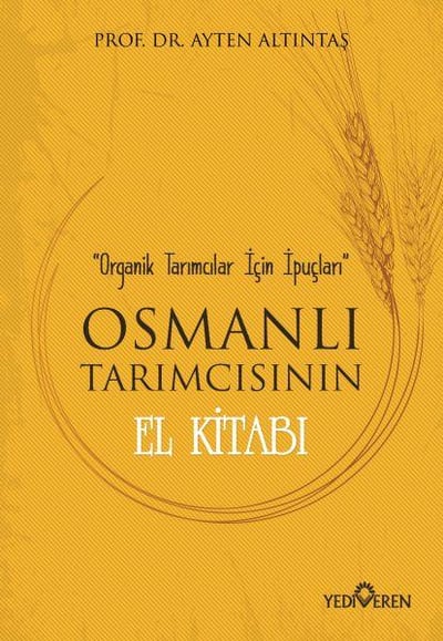 Osmanlı Tarımcısının El Kitabı - Organik Tarımcılar İçin İpuçları