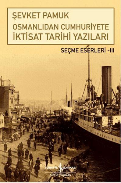 Osmanlıdan Cumhuriyete İktisat Tarihi Yazıları