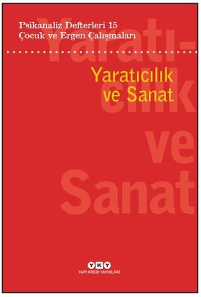 Psikanaliz Defterleri 15: Çocuk Ve Ergen Çalışmaları Yaratıcılık ve Sanat