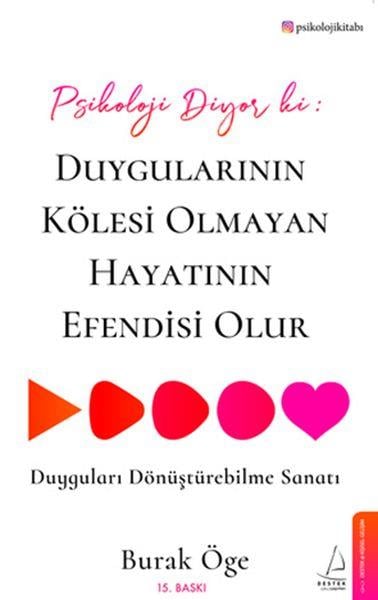 Psikoloji Diyor ki: Duygularının Kölesi Olmayan Hayatının Efendisi Olur