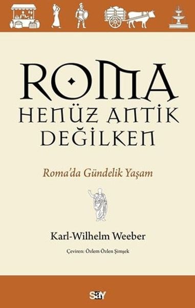Roma Henüz Antik Değilken Roma’da Gündelik Yaşam