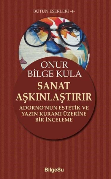 Sanat Aşkınlaştırır Adorno’nun Estetik ve Yazın Kuramı Üzerine Bir İnceleme