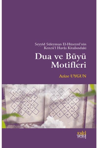 Seyyid Süleyman El-Hüseyni’nin Kenzü’l Havas Kitabındaki Dua ve Büyü Motifleri