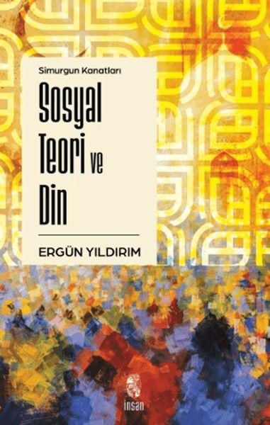 Simurgun Kanatları Sosyal Teori ve Din