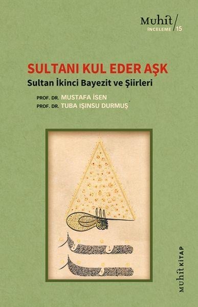 Sultanı Kul Eder Aşk - Sultan İkinci Bayezit ve Şiirleri