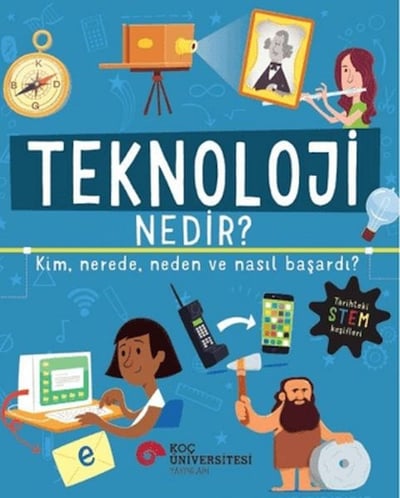 Teknoloji Nedir? Kim, Nerede, Neden ve Nasıl Başardı?