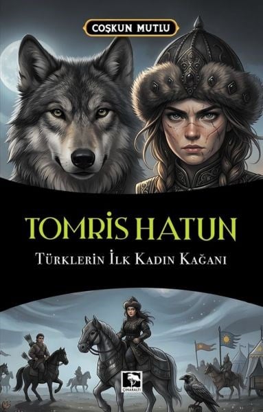 Tomris Hatun Türklerin İlk Kadın Kağanı
