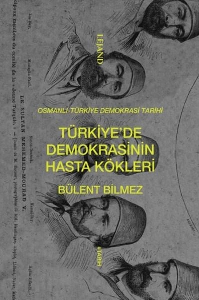 Türkiye’de Demokrasinin Hasta Kökleri