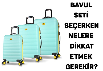 Bavul Seti Seçerken Nelere Dikkat Etmek Gerekir?