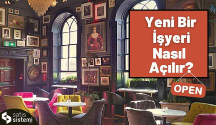 Yeni Bir İşyeri Nasıl Açılır?