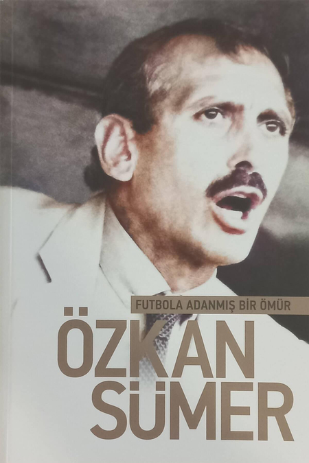 KİTAP FUTBOLA ADANMIŞ BİR ÖMÜR ÖZKAN SÜMER