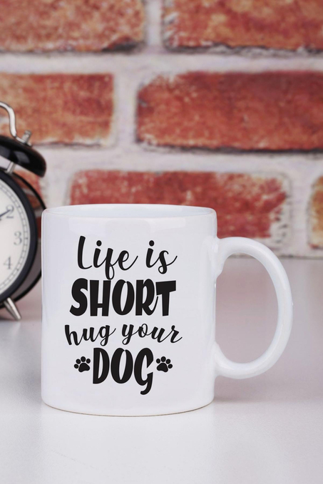 Life Is Short Hug Your Dog Baskılı Kupa Bardak