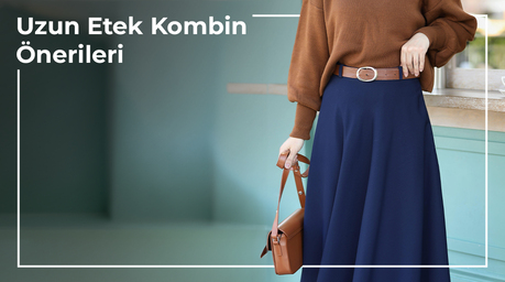 Uzun Etek Kombin Önerileri
