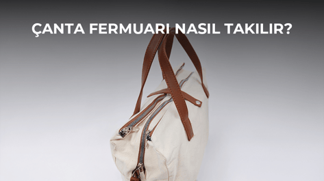 Çanta Fermuarı Nasıl Takılır?