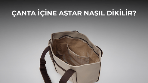 Çanta İçine Astar Nasıl Dikilir?