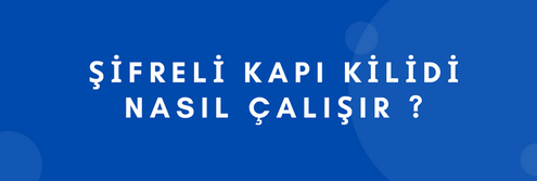 Şifreli Kapı Kilidi Nasıl Çalışır ?