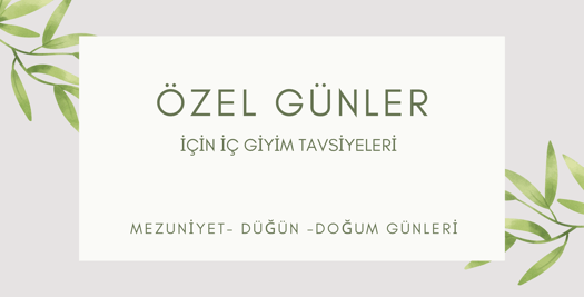 MEZUNİYET VE DİĞER ÖZEL GÜNLER İÇİN İÇ GİYİM TAVSİYELERİ