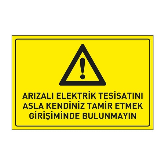 Arızalı Elektrik Tesisatını Asla Kendiniz Tamir Etmek Girişiminde Bulunmayın LevhasıElektrik Uyarı Levhaları