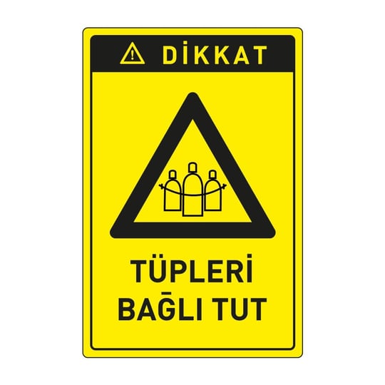 Dikkat Tüpleri Bağlı Tut LevhasıDikkat ve Tehlike Levhaları
