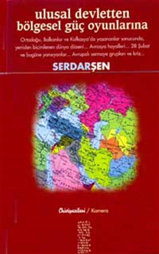 Ulusal Devletten Bölgesel Güç Oyunlarına Serdar Şen Chiviyazıları Yayınevi