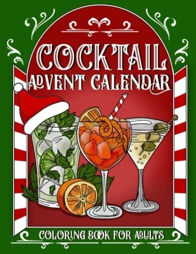Cocktail Advent Calendar: Christmas Countdown Coloring Book for Adults with 24 Drink Recipes