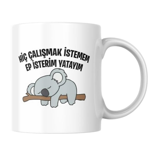 Hiç Çalışmak İstemem Ep İsterim Yatayım Komik Yazılı Kupa Bardak Hediyelik Çay Kahve Kupası Coffee Mug