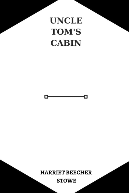 Independently published Uncle Tom’s Cabin by harriet beecher stowe