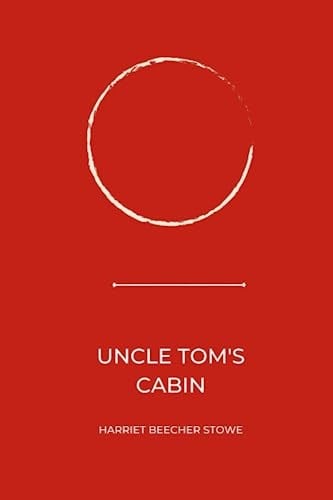 Independently published Uncle Tom’s Cabin by harriet beecher stowe