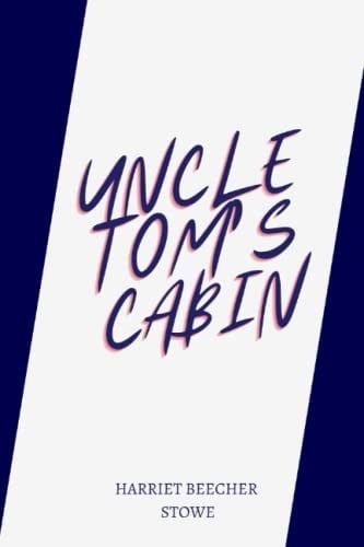 Independently published Uncle Tom’s Cabin by harriet beecher stowe