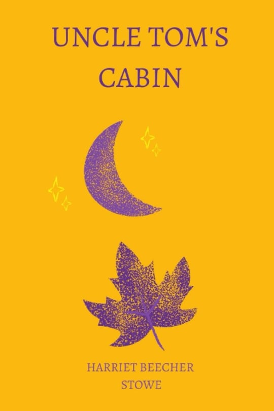 Independently published Uncle Tom’s Cabin by harriet beecher stowe